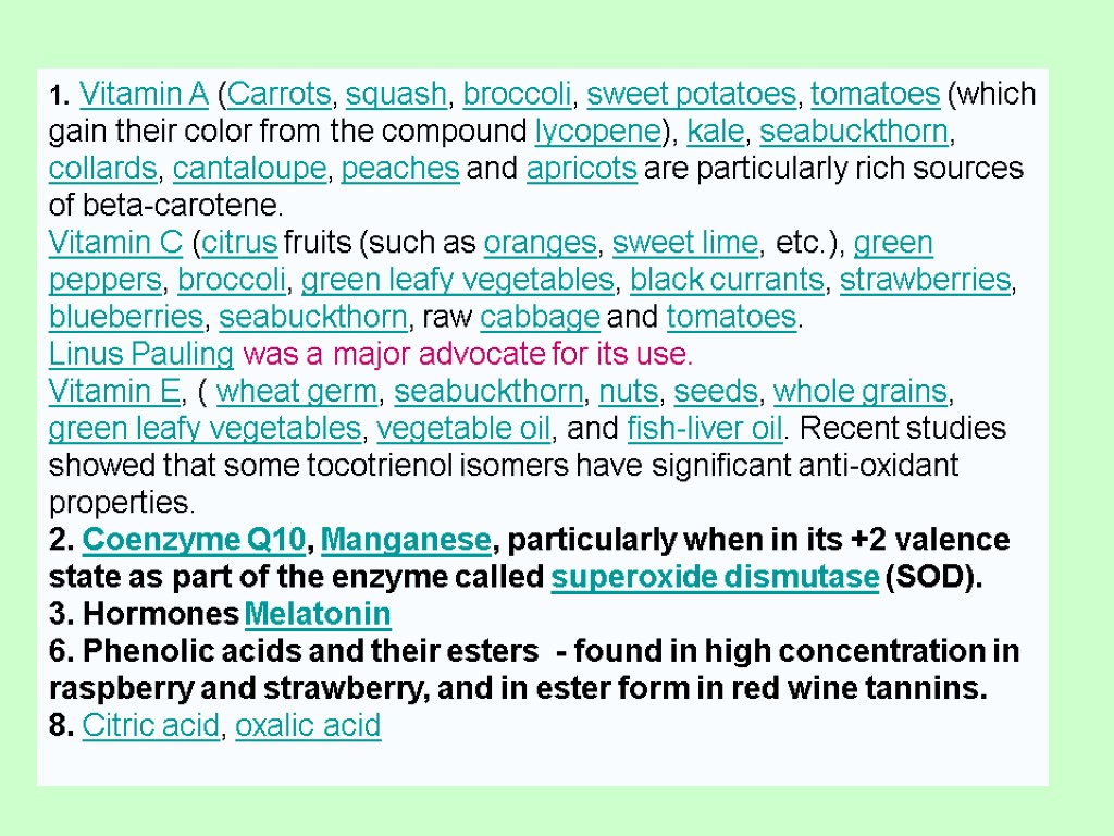 1. Vitamin A (Carrots, squash, broccoli, sweet potatoes, tomatoes (which gain their color from